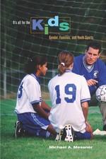 Cover of It’s All for the Kids: Gender, Families and Youth Sports