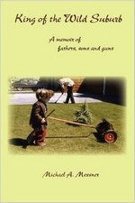Cover of King of the Wild Suburb: A Memoir of Fathers, Sons and Guns
