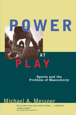 Cover of Power at Play: Sports and the Problem of Masculinity